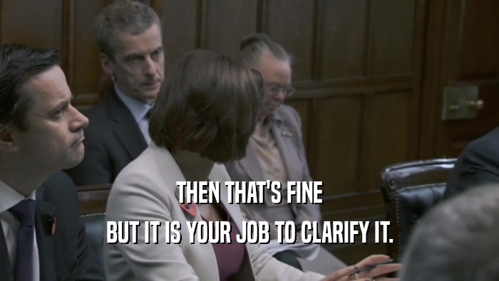 THEN THAT'S FINE BUT IT IS YOUR JOB TO CLARIFY IT. 