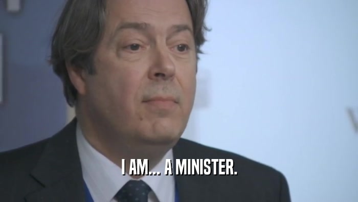 I AM... A MINISTER.  