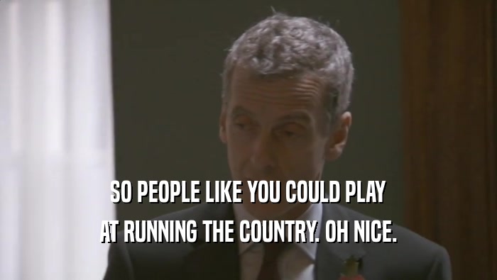 SO PEOPLE LIKE YOU COULD PLAY AT RUNNING THE COUNTRY. OH NICE. 
