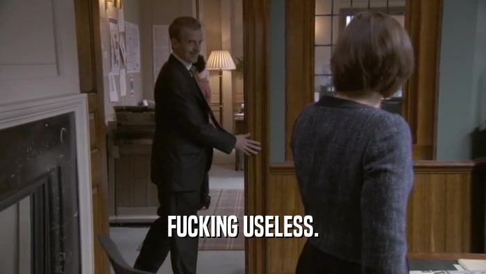 FUCKING USELESS.  