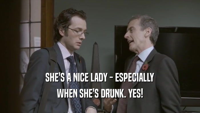 SHE'S A NICE LADY - ESPECIALLY WHEN SHE'S DRUNK. YES! 