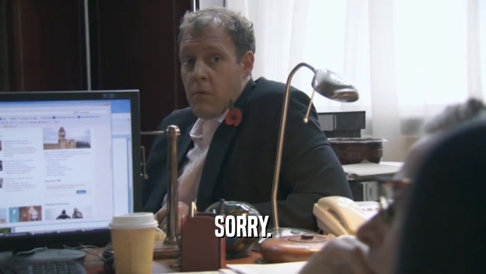 SORRY.  