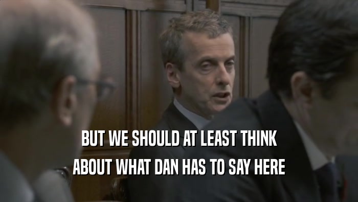 BUT WE SHOULD AT LEAST THINK ABOUT WHAT DAN HAS TO SAY HERE 
