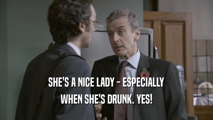 SHE'S A NICE LADY - ESPECIALLY WHEN SHE'S DRUNK. YES! 
