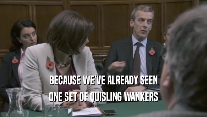 BECAUSE WE'VE ALREADY SEEN ONE SET OF QUISLING WANKERS 