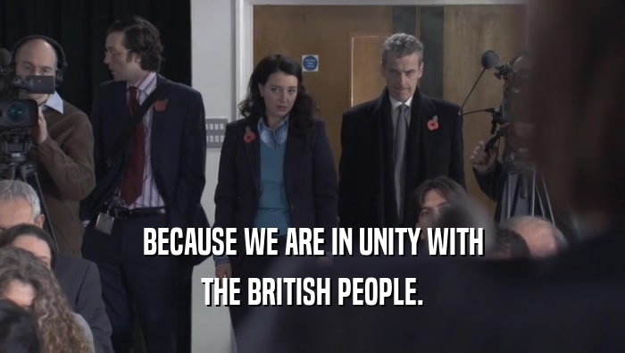 BECAUSE WE ARE IN UNITY WITH THE BRITISH PEOPLE. 