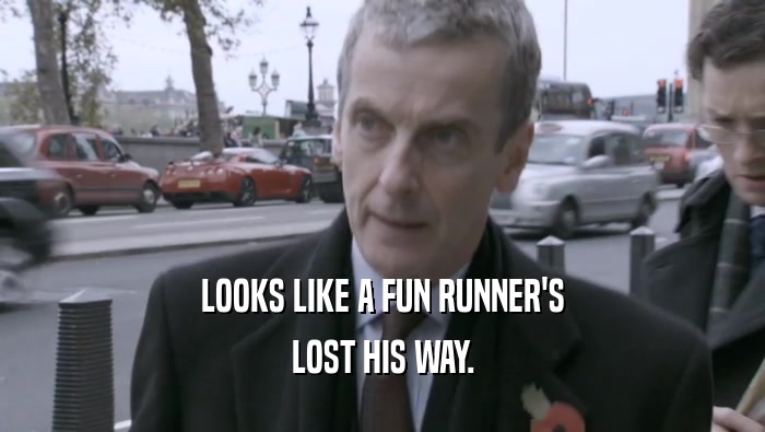 LOOKS LIKE A FUN RUNNER'S LOST HIS WAY. 