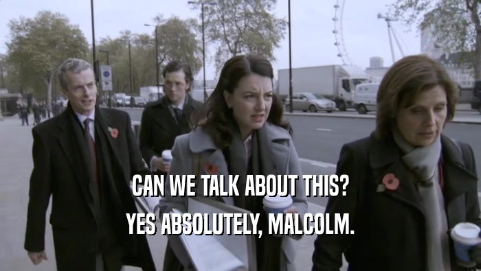 CAN WE TALK ABOUT THIS? YES ABSOLUTELY, MALCOLM. 