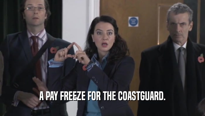 A PAY FREEZE FOR THE COASTGUARD.  