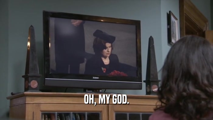 OH, MY GOD.  