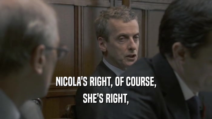 NICOLA'S RIGHT, OF COURSE, SHE'S RIGHT, 