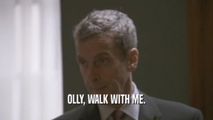 OLLY, WALK WITH ME.  