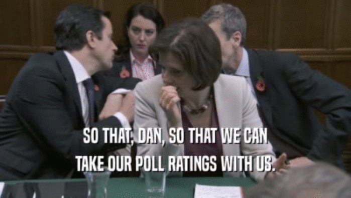 SO THAT, DAN, SO THAT WE CAN
 TAKE OUR POLL RATINGS WITH US.
 