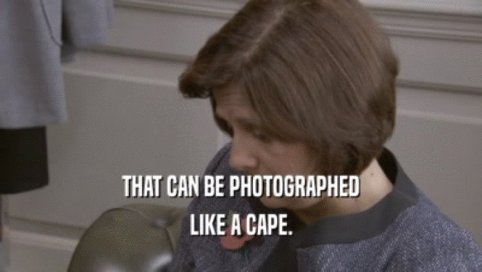 THAT CAN BE PHOTOGRAPHED LIKE A CAPE. 