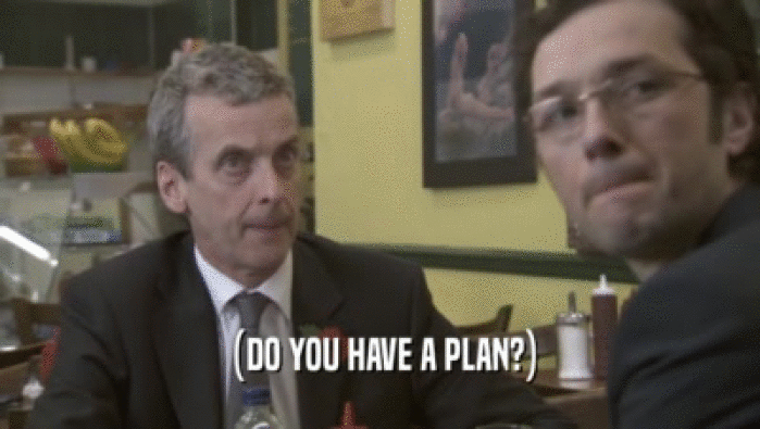 (DO YOU HAVE A PLAN?)  
