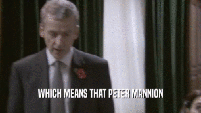 WHICH MEANS THAT PETER MANNION
  
