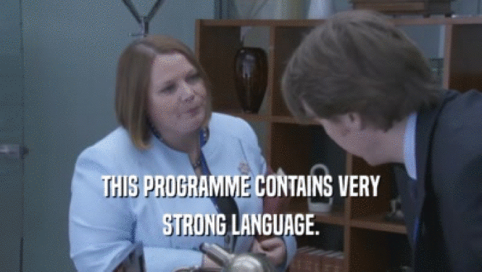 THIS PROGRAMME CONTAINS VERY STRONG LANGUAGE. 