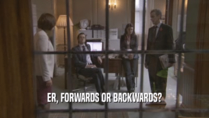 ER, FORWARDS OR BACKWARDS?  