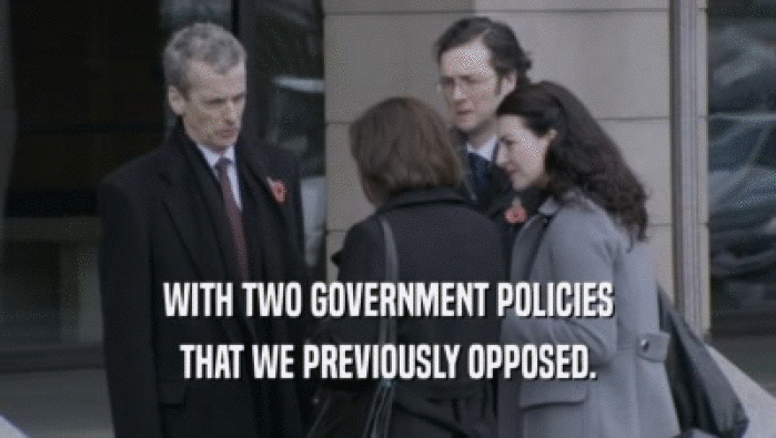 WITH TWO GOVERNMENT POLICIES THAT WE PREVIOUSLY OPPOSED. 