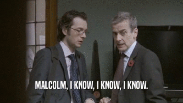 MALCOLM, I KNOW, I KNOW, I KNOW.  