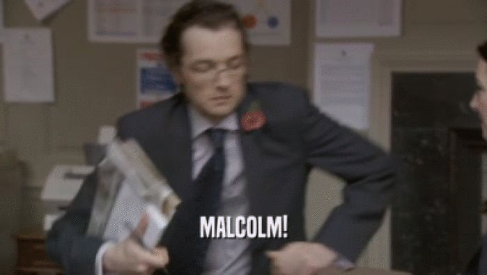 MALCOLM!  