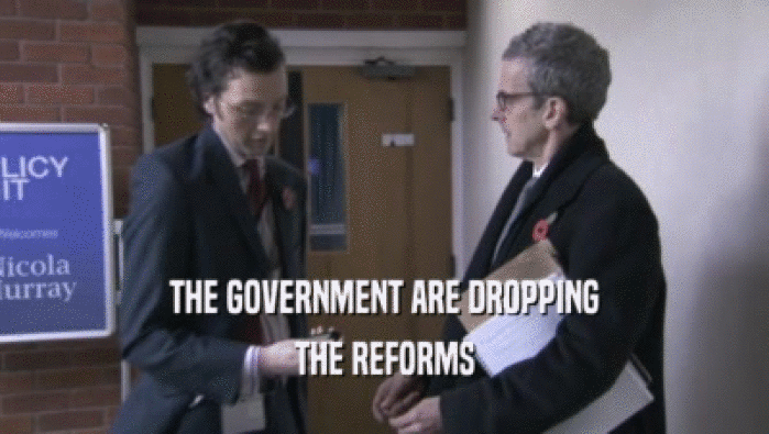 THE GOVERNMENT ARE DROPPING THE REFORMS 