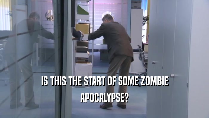 IS THIS THE START OF SOME ZOMBIE APOCALYPSE? 