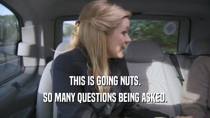 THIS IS GOING NUTS. SO MANY QUESTIONS BEING ASKED. 