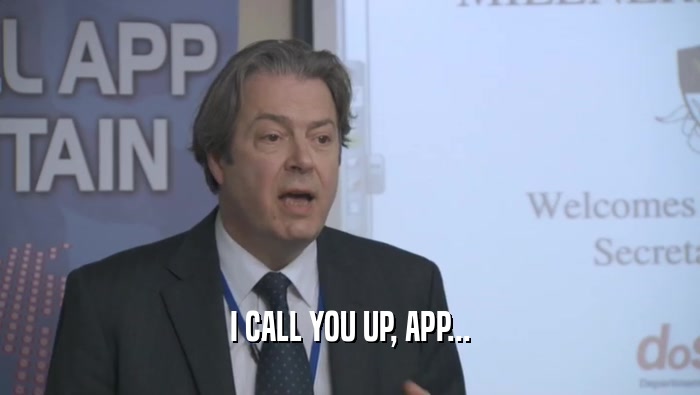 I CALL YOU UP, APP...  