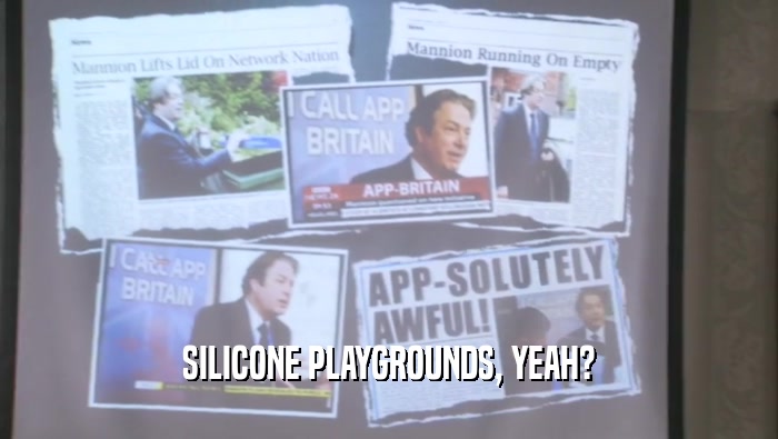SILICONE PLAYGROUNDS, YEAH?
  