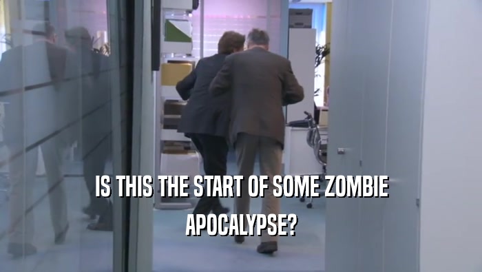 IS THIS THE START OF SOME ZOMBIE APOCALYPSE? 