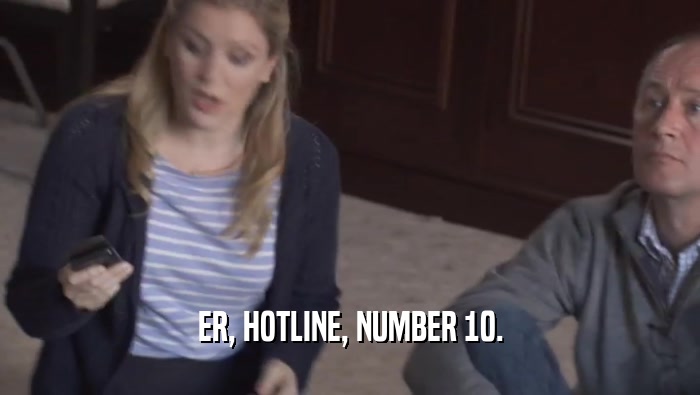 ER, HOTLINE, NUMBER 10.  