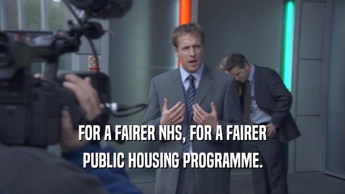 FOR A FAIRER NHS, FOR A FAIRER PUBLIC HOUSING PROGRAMME. 