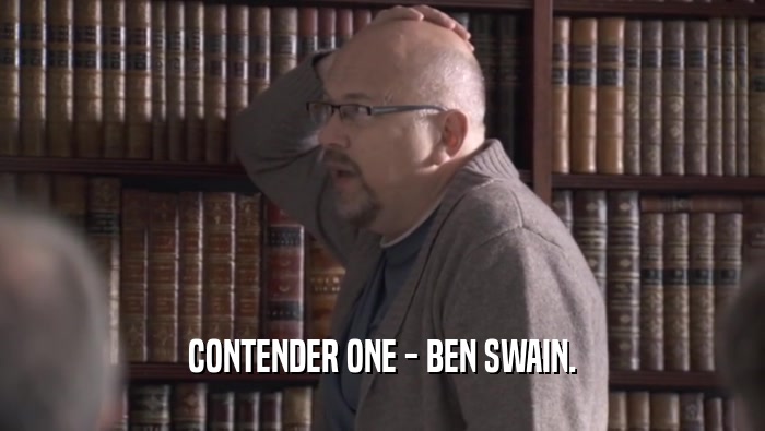 CONTENDER ONE - BEN SWAIN.  