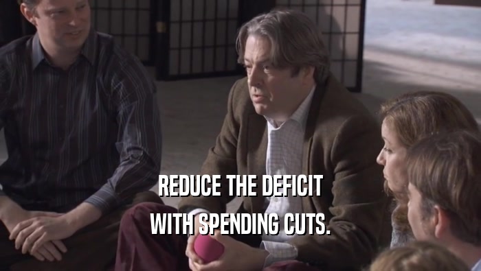 REDUCE THE DEFICIT WITH SPENDING CUTS. 