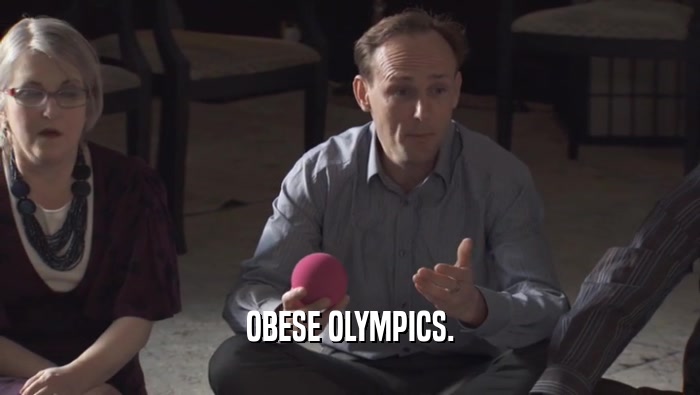 OBESE OLYMPICS.  