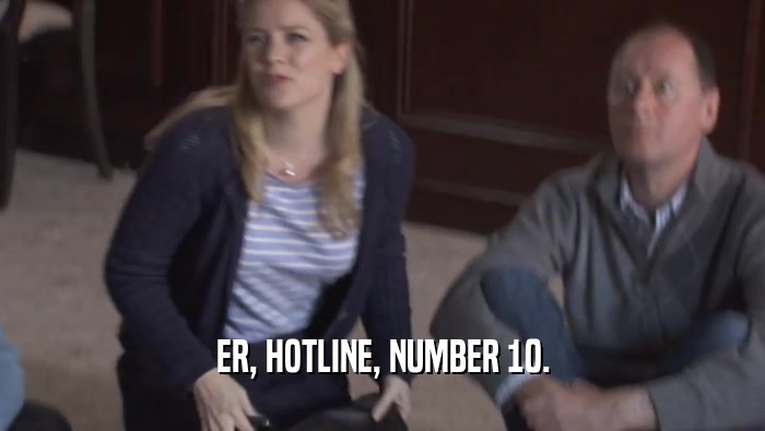 ER, HOTLINE, NUMBER 10.  