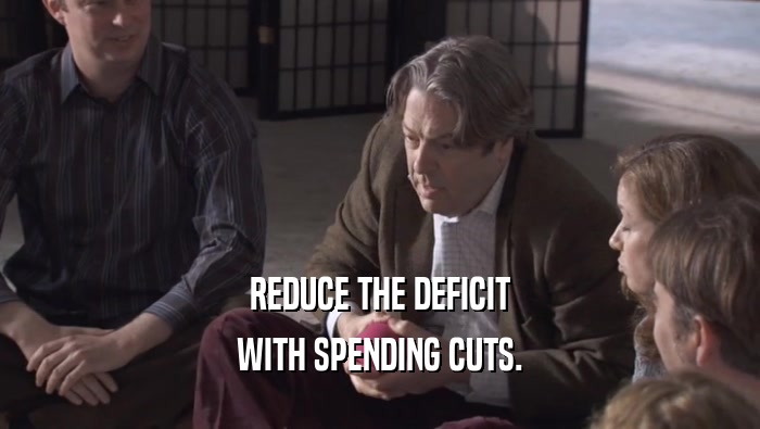 REDUCE THE DEFICIT WITH SPENDING CUTS. 