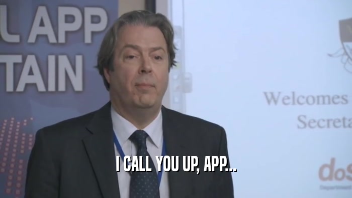 I CALL YOU UP, APP...  