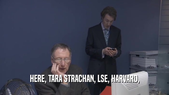 HERE, TARA STRACHAN, LSE, HARVARD,  