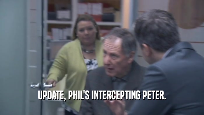 UPDATE, PHIL'S INTERCEPTING PETER.  