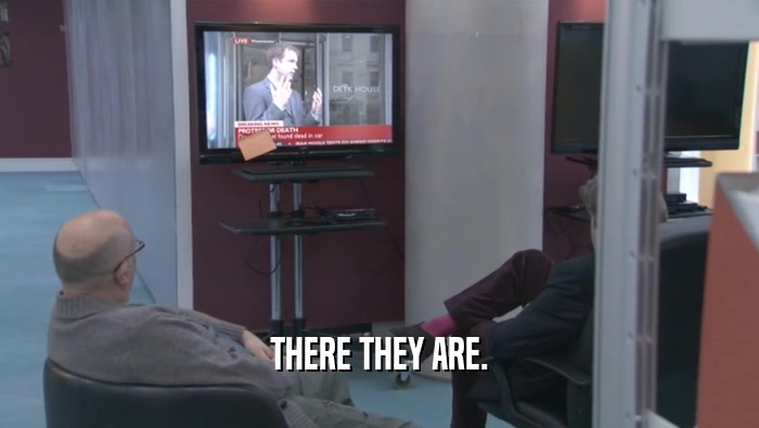 THERE THEY ARE.  