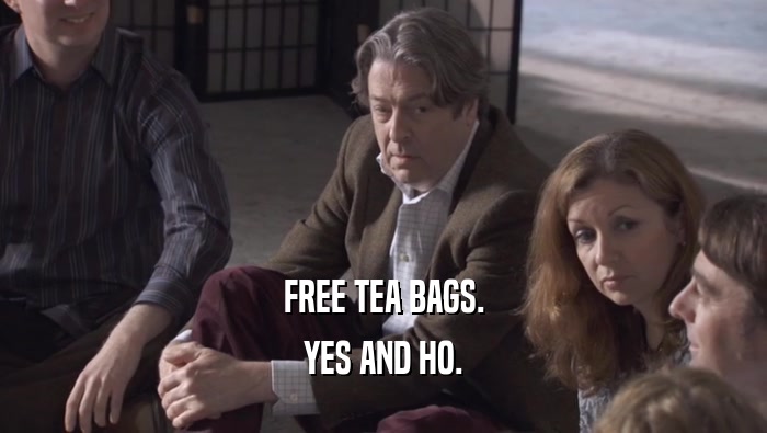FREE TEA BAGS. YES AND HO. 