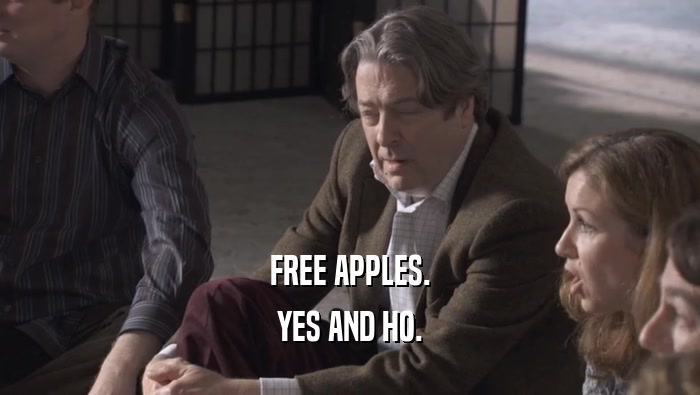 FREE APPLES. YES AND HO. 