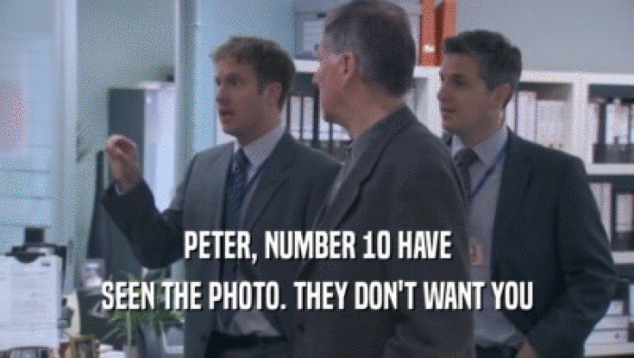 PETER, NUMBER 10 HAVE SEEN THE PHOTO. THEY DON'T WANT YOU SEEN THE PHOTO. THEY DON'T WANT YOU
