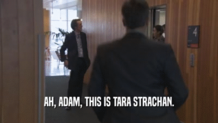 AH, ADAM, THIS IS TARA STRACHAN.  