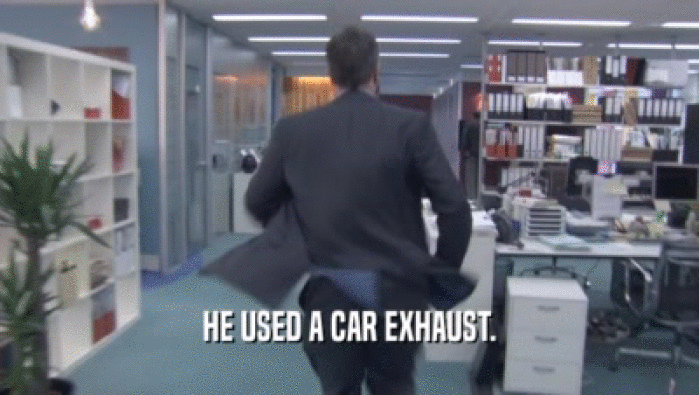 HE USED A CAR EXHAUST.
  