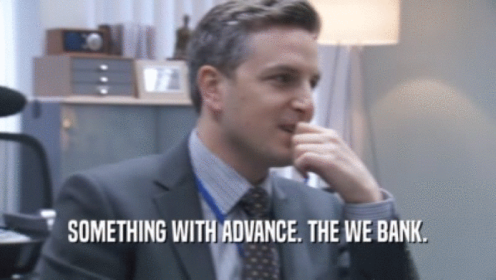 SOMETHING WITH ADVANCE. THE WE BANK.  