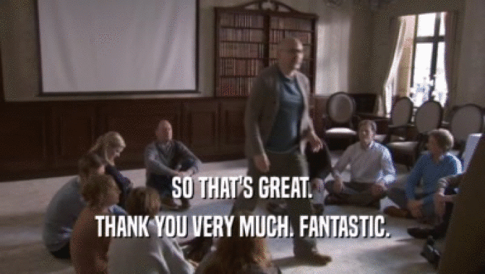 SO THAT'S GREAT. THANK YOU VERY MUCH. FANTASTIC. 