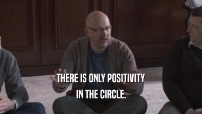 THERE IS ONLY POSITIVITY IN THE CIRCLE. 